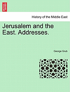 Jerusalem and the East. Addresses.