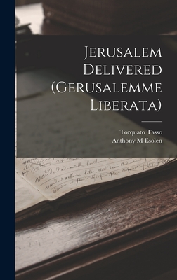 Jerusalem Delivered (Gerusalemme Liberata) - Tasso, Torquato, and M, Esolen Anthony