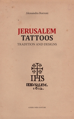 Jerusalem Tattoos: tradition and designs - Borroni, Alessandra