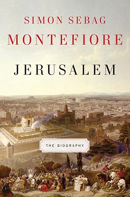 Jerusalem: The Biography - Sebag Montefiore, Simon, and Montefiore, Simon Sebag