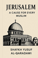 Jerusalem: The Cause of Every Muslim