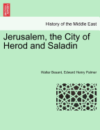 Jerusalem, the City of Herod and Saladin