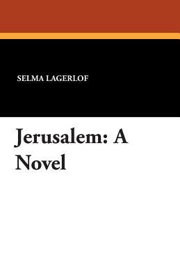 Jerusalem - Lagerlof, Selma, and Howard, Velma Swanston (Translated by)