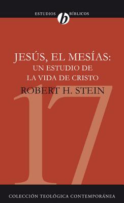 Jess El Mes?as: Un Estudio de la Vida de Cristo - Stein, Robert