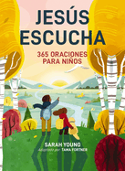 Jess Escucha: 365 Oraciones Para Nios: Un Libro de Oracin de Jess Te Llama Para Lectores Jvenes