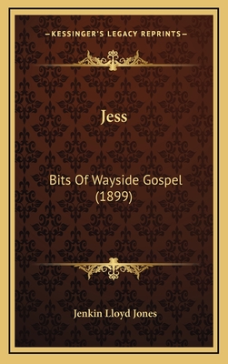 Jess: Bits of Wayside Gospel (1899) - Jones, Jenkin Lloyd