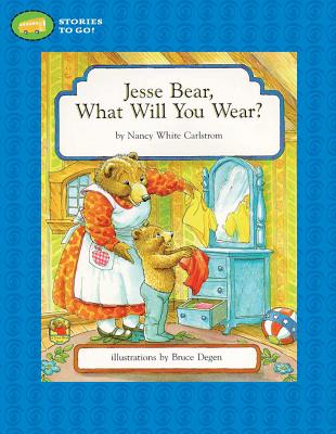 Jesse Bear, What Will You Wear? - Carlstrom, Nancy White