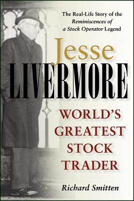 Jesse Livermore: World's Greatest Stock Trader - Smitten, Richard