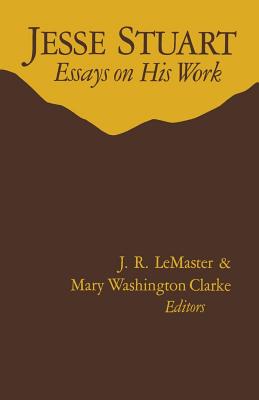 Jesse Stuart: Essays on His Work - LeMaster, J R (Editor), and Clarke, Mary Washington (Editor)