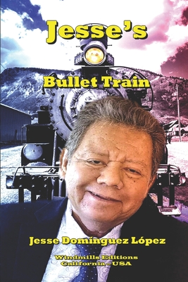 Jesse's Bullet Train - Editions, Windmills (Editor), and Domnguez Lpez, Jesse