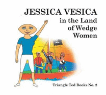 Jessica Vesica in the Land of the Wedge Women: Triangle Ted Books - Oram, Peter, and Parkin, Dave (Editor)