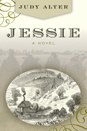 Jessie: A Novel About Jessie Benton Fremont
