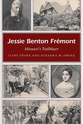 Jessie Benton Frmont: Missouri's Trailblazer Volume 1 - Stone, Ilene, and Grenz, Suzanna M