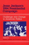 Jessie Jacksons 84 Campgn: Challenge and Change in American Politics - Barker, Lucius J (Editor)