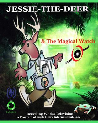 Jessie-the-Deer & The Magical Watch: Saves Love Green Forest - Richardson, James A, and Richardson, Myles Barack, and Richardson, Jaden James