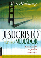Jesucristo Nuestro Mediador: Finding Passion at the Cross