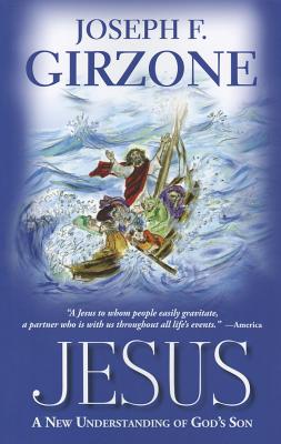 Jesus: A New Understanding of God's Son - Girzone, Joseph F