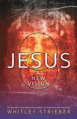 Jesus: A New Vision - Strieber, Whitley
