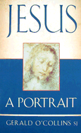 Jesus: A Portrait - O'Collins, Gerald, SJ
