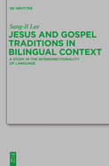 Jesus and Gospel Traditions in Bilingual Context: A Study in the Interdirectionality of Language