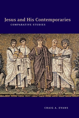Jesus and His Contemporaries: Comparative Studies - Evans, Craig a