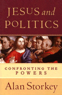 Jesus and Politics: Confronting the Powers
