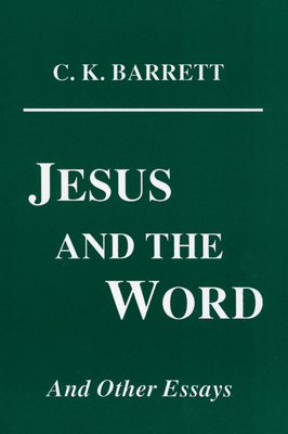 Jesus and the Word - Barrett, C K