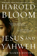 Jesus and Yahweh: The Names Divine - Bloom, Harold