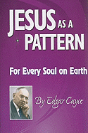 Jesus as a Pattern: For Every Soul on the Earth
