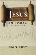 Jesus as Torah in John 1-12