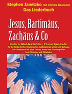 Jesus, Bartim?us, Zach?us & Co - Lieder zu Bibel-Geschichten: Das Liederbuch mit allen Texten, Noten und Gitarrengriffen zum Mitsingen und Mitspielen