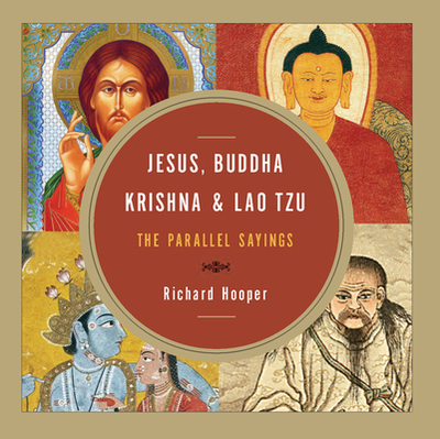 Jesus, Buddha, Krishna, & Lao Tzu: The Parallel Sayings - Hooper, Richard