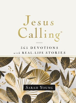 Jesus Calling, 365 Devotions with Real-Life Stories, Hardcover, with Full Scriptures: Encouragement and Reassurance for Daily Life (a 365-Day Devotional) - Young, Sarah