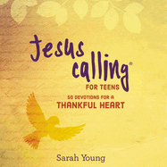 Jesus Calling for Teens: 50 Devotions for a Thankful Heart