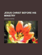 Jesus Christ Before His Ministry