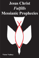 Jesus Christ Fulfills Messianic Prophecies