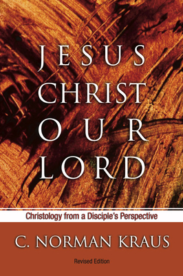 Jesus Christ Our Lord - Kraus, C Norman
