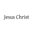 Jesus Christ: The Son of God