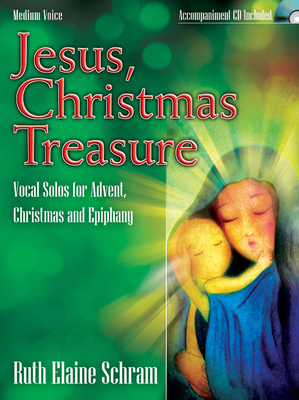 Jesus, Christmas Treasure: Vocal Solos for Advent, Christmas and Epiphany - Schram, Ruth Elaine (Composer)