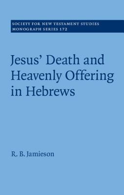 Jesus' Death and Heavenly Offering in Hebrews - Jamieson, R. B.