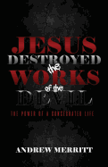 Jesus Destroyed the Works of the Devil: The Power of a Consecrated Life