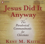 Jesus Did It Anyway: The Paradoxical Commandments for Christians