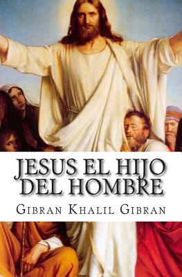 Jesus el hijo del hombre - Hernandez, Martin (Editor), and Gibran, Gibran Khalil