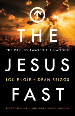 Jesus Fast - Engle, Lou (Preface by), and Briggs, Dean (Preface by)