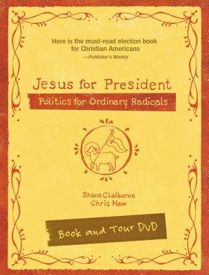 Jesus for President Pack: Politics for Ordinary Radicals - Claiborne, Shane, and Haw, Chris