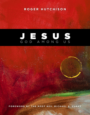 Jesus: God Among Us - Hutchison, Roger