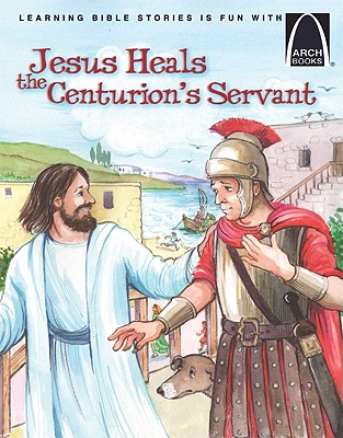 Jesus Heals the Centurion's Servant - Bader, Joanne