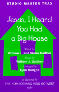 Jesus, I Heard You Had a Big House