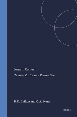 Jesus in Context: Temple, Purity, and Restoration - Chilton, Bruce D., and Evans, Craig A.