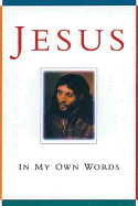 Jesus: In My Own Words